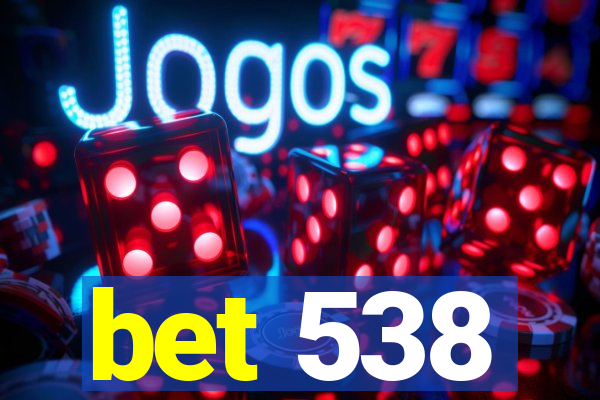 bet 538